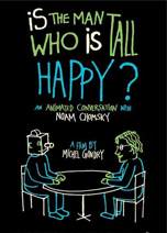 IS THE MAN WHO IS TALL HAPPY? AN ANIMATED CONVERSATION WITH NOAM CHOMSKY                            