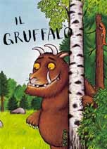 IL GRUFFALO' E GRUFFALO' E LA SUA PICCOLINA (THE GRUFFALO E THE GRUFFALO'S CHILD)                   