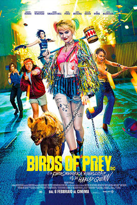 BIRDS OF PREY (E LA FANTASMAGORICA RINASCITA DI HARLEY QUINN)                                       