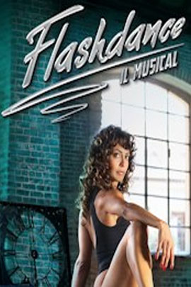 FLASHDANCE - Il Musical